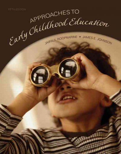 Approaches to early childhood education / [edited by] Jaipaul L. Roopnarine, James E. Johnson.