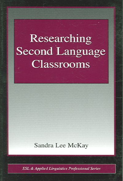 Researching second language classrooms / Sandra Lee McKay