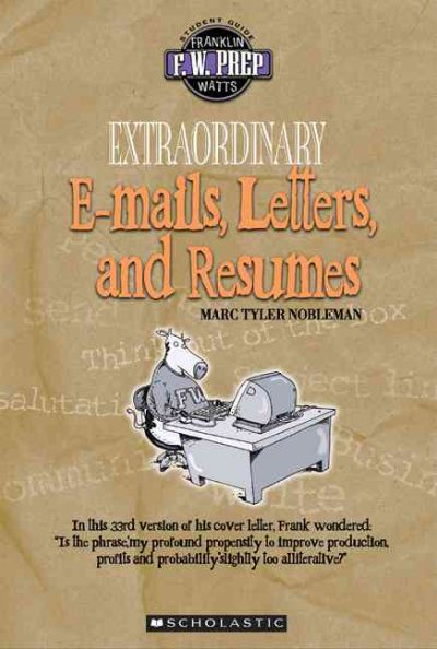 Extraordinary e-mails, letters, and resumes / by Marc Tyler Nobleman.