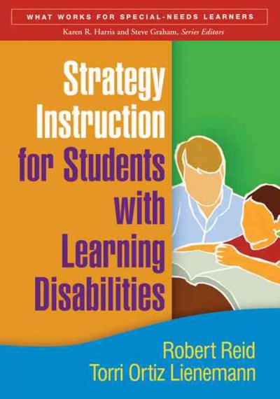 Strategy instruction for students with learning disabilities / Robert Reid, Torri Ortiz Lienemann.