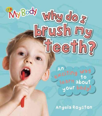 Why do I brush my teeth? / Angela Royston.