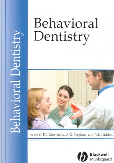 Behavioral dentistry / edited by David I. Mostofsky, Albert G. Forgione, and Donald B. Giddon.