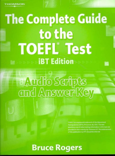 The complete guide to the TOEFL® Test, iBT edition. Audio scripts and answer key / Bruce Rogers.