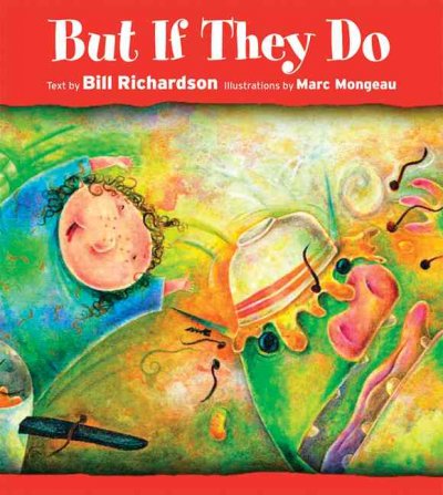 But if they do / text by Bill Richardson ; illustrations by Marc Mongeau.