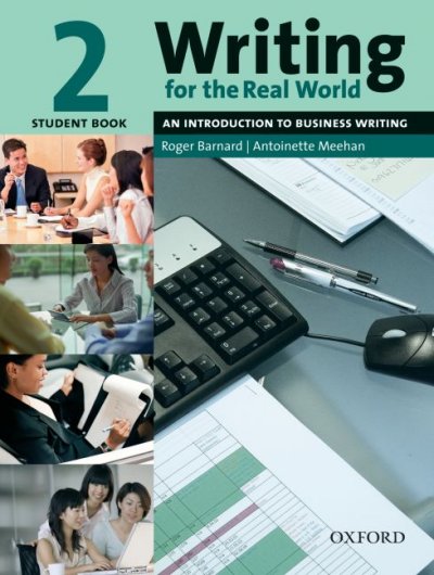 Writing for the real world. Student book 2, An introduction to business writing / Roger Barnard, Antoinette Meehan.