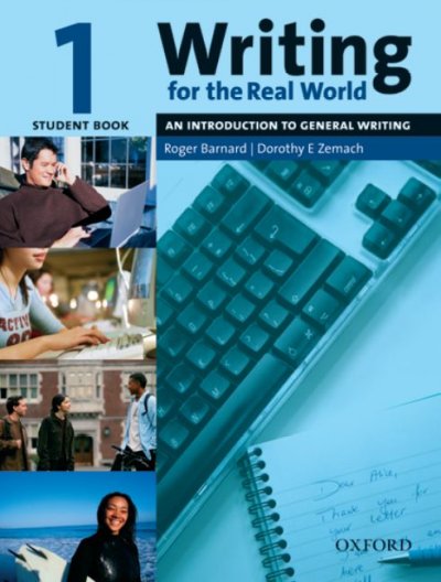 Writing for the real world. Student book 1, An introduction to general writing / Roger Barnard, Dorothy E. Zemach.