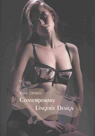 Contemporary lingerie design / Katie Dominy.