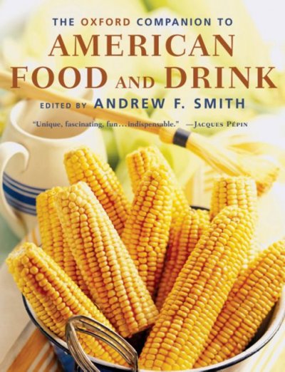 The Oxford companion to American food and drink / edited by Andrew F. Smith.