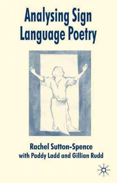 Analysing sign language poetry / Rachel Sutton-Spence ; with the assistance of Paddy Ladd and Gillian Rudd.