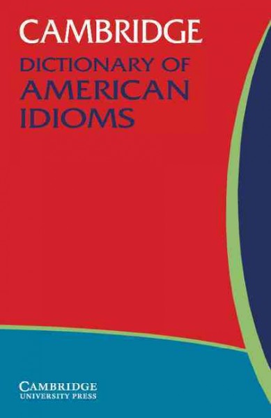 Cambridge dictionary of American idioms.