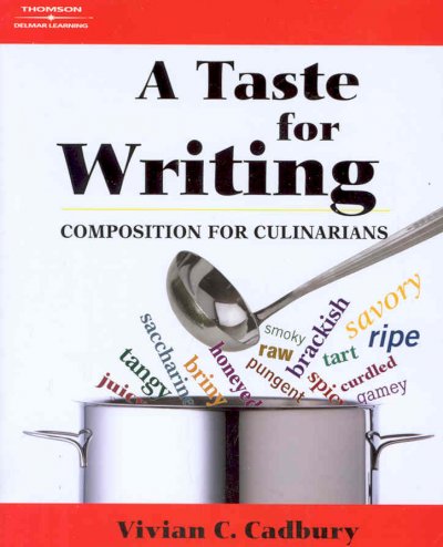 A taste for writing : composition for culinarians / Vivian C. Cadbury ; photographs by the author.