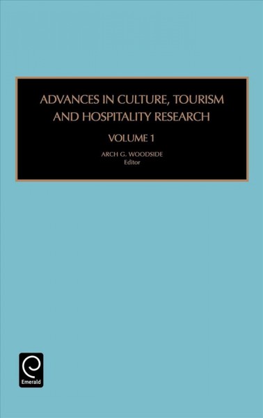 Advances in culture, tourism and hospitality research / edited by Arch G. Woodside.