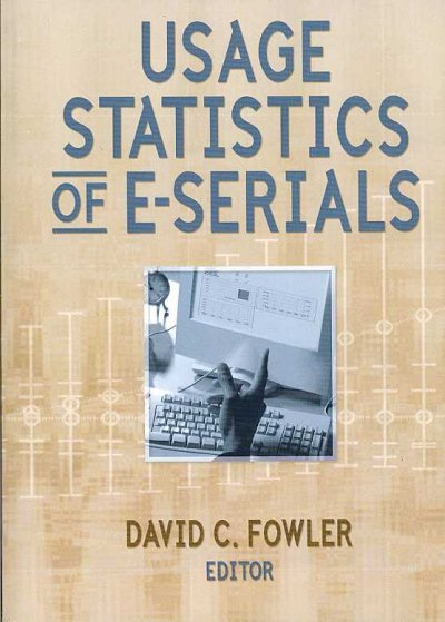 Usage statistics of E-serials / edited by David C. Fowler.