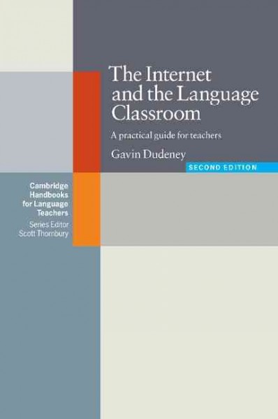 The Internet and the language classroom / Gavin Dudeney.