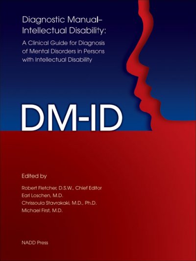 DM-ID : diagnostic manual-intellectual disability : a clinical guide for diagnosis of mental disorders in persons with intellectual disability / edited by Robert Fletcher ... [et al.]