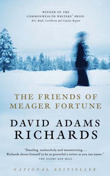 The friends of Meager Fortune / David Adams Richards.