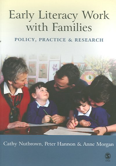 Early literacy work with families : policy, practice and research / Cathy Nutbrown, Peter Hannon and Anne Morgan.