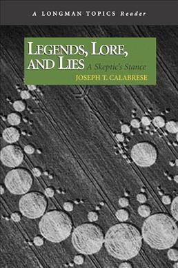 Legends, lore, and lies : a skeptic's stance / Joseph Calabrese.