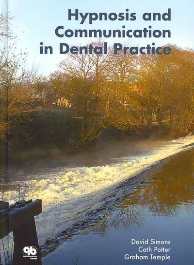 Hypnosis and communication in dental practice / by David Simons, Cath Potter, Graham Temple.