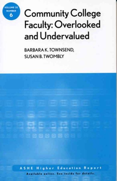 Community college faculty : overlooked and undervalued / Barbara K. Townsend and Susan B. Twombly.