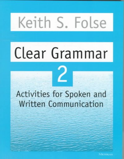 Clear grammar 2 : activities for spoken and written communication / Keith S. Folse.