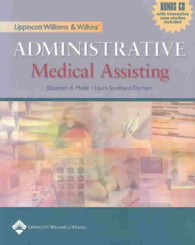 Lippincott Williams and Wilkins' administrative medical assisting [kit] / Elizabeth A. Molle, Laura Southard Durham.