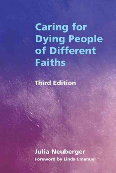 Caring for dying people of different faiths / Julia Neuberger ; [foreword by Linda Emanuel].