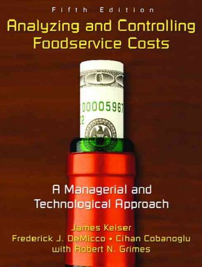 Analyzing and controlling foodservice costs [kit]: a managerial and technological approach / James Keiser, Frederick J. DeMicco, Cihan Cobanoglu ; with Robert N. Grimes.