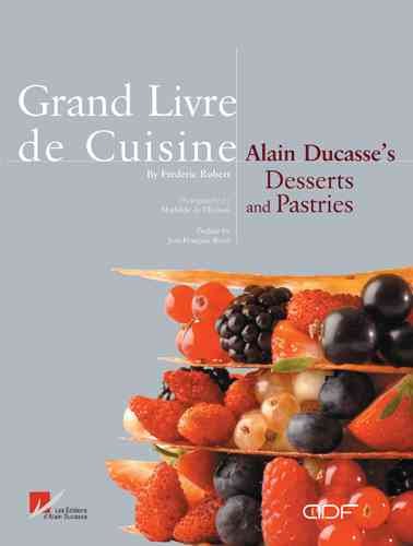 Alain Ducasse's desserts and pastries  / Frédéric Robert.