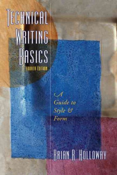 Technical writing basics : a guide to style and form / Brian R. Holloway.