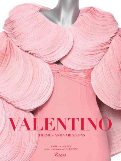 Valentino : themes and variations / Pamela Golbin ; with a foreword by Valentino.