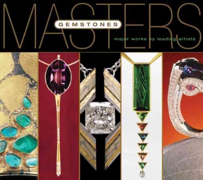 Masters : gemstones : major works by leading jewelers / curated by Alan Revere ; editor, Marthe Le Van.
