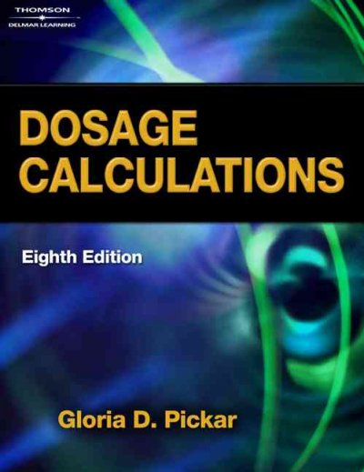Dosage calculations [kit] / Gloria D. Pickar, Amy Pickar Abernethy.