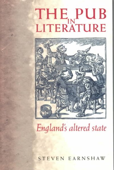 The pub in literature : England's altered state / Steven Earnshaw.