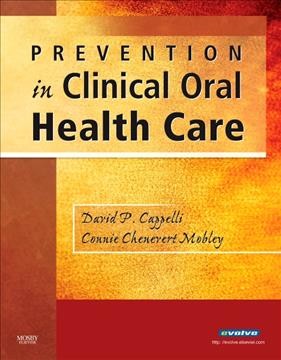 Prevention in clinical oral health care / David P. Cappelli and Connie C. Mobley.