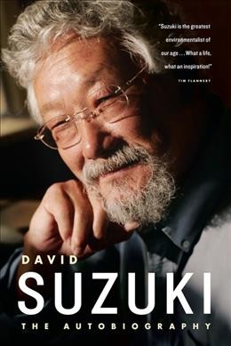 David Suzuki : the autobiography / David Suzuki.