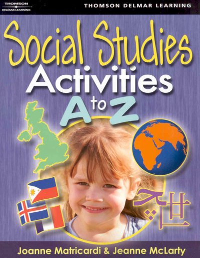 Social studies activities A to Z / Joanne Matricardi, Jeanne McLarty.