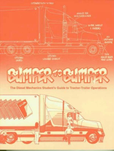Bumper to bumper : the diesel mechanics student's guide to tractor-trailer operations / by Mike Byrnes and Associates, Inc.