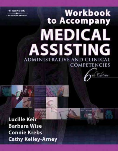 Workbook to accompany medical assisting [kit] : administrative and clinical competencies / Lucille Keir ... [et al.]