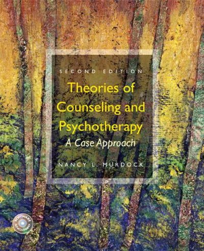 Theories of counseling and psychotherapy : a case approach / Nancy L. Murdock.