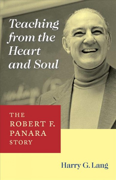 Teaching from the heart and soul : the Robert F. Panara story / Harry G. Lang.