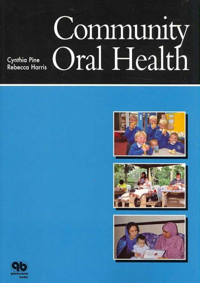 Community oral health / editors, Cynthia Pine and Rebecca Harris.
