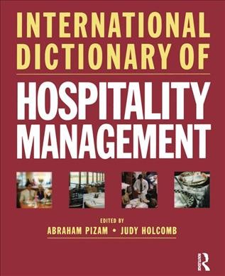 International dictionary of hospitality management / edited by Abraham Pizam ; Judt Holcomb.