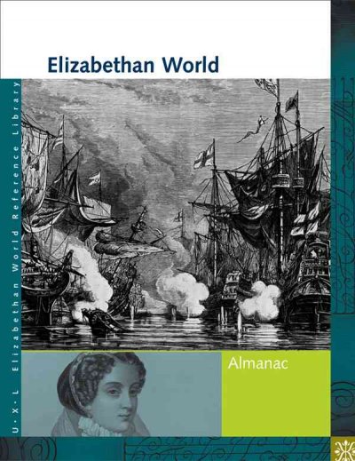 Elizabethan world. Almanac / Sonia G. Benson ;  Jennifer York Stock, project editor.
