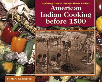 American Indian cooking before 1500 / by Mary Gunderson ; consultant, E. Barrie Kavasch.