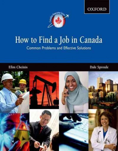 How to find a job in Canada : common problems and effective solutions / Efim Cheinis, Dale Sproule.