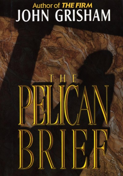 The pelican brief / John Grisham. --