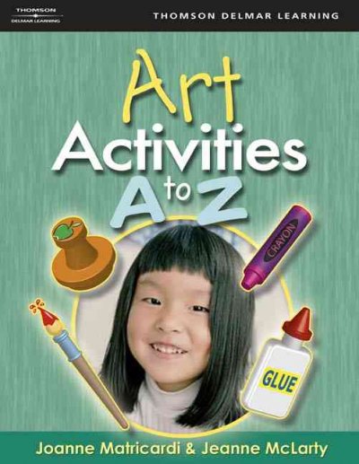 Art activities A to Z / Joanne Matricardi, Jeanne McLarty.