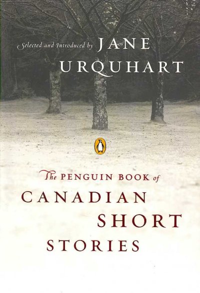 The Penguin book of Canadian short stories / selected by Jane Urquhart.