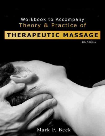 Theory and practice of therapeutic massage. Workbook / Mark F. Beck